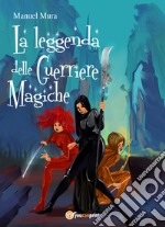 La leggenda delle guerriere magiche libro