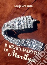Il braccialetto di Marilyn libro