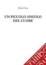 Un piccolo angolo del cuore libro