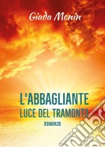 L'abbagliante luce del tramonto libro