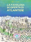 La favolosa scoperta di Atlantide libro di Romoli Andrea
