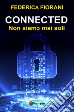 Connected. Non siamo mai soli libro