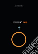 L'ombra del sole libro