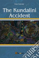 The Kundalini accident. Ediz. italiana libro