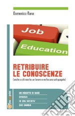 Retribuire le conoscenze (anche a chi non ha un lavoro o ne ha uno sottopogato). Un reddito di base diverso in una società che cambia libro