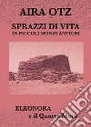 Sprazzi di vita in piccoli mondi antichi libro di Otz Aira