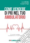 Come vendere di più nel tuo ambulatorio libro