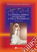 Petra. La donna animus incontrata a Villa Fiammetta (Kore-Persefone) libro