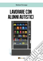 Lavorare con alunni autistici libro