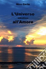 L'universo obbedisce all'amore libro