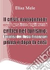 Il crisis management per la gestione degli eventi critici nel turismo: l'analisi dei flussi finanziari prima e dopo la crisi libro