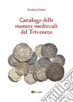 Catalogo delle monete medievali del Triveneto libro