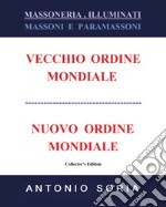 Massoneria, illuminati. Massoni e paramassoni. Vecchio ordine mondiale e nuovo ordine mondiale. Ediz. speciale libro