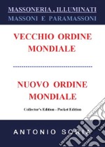 Massoneria, illuminati. Massoni e paramassoni. Vecchio ordine mondiale e nuovo ordine mondiale. Ediz. speciale libro