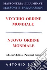 Massoneria, illuminati. Massoni e paramassoni. Vecchio ordine mondiale e nuovo ordine mondiale. Ediz. speciale libro