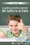 La gestione scolastica preventiva del bullismo in Italia libro di Grella Fiorenza
