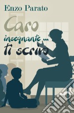 Caro insegnante... ti scrivo