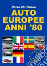 Auto europee anni '80. Ediz. illustrata libro