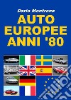Auto europee anni '80. Ediz. illustrata libro di Montrone Dario