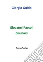 Giovanni Pascoli. Carmina. Concordantiae libro