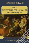 Collana di magia e stregoneria. I riti più potenti di ogni tradizione magica. Vol. 1: Incantesimi per la salute e la guarigione libro