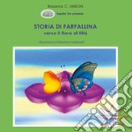 Storia di Farfallina. Verso il fiore di Lillà. Ediz. illustrata libro