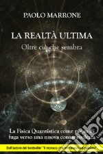 La realtà ultima. Oltre ciò che sembra libro