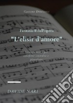 Fantasia II dall'opera «L'Elisir d'amore» (G. Donizetti). Arrangiamento per saxofono contralto e pianoforte