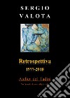Retrospettiva 1977-2018 libro di Valota Sergio