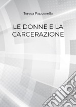 Le donne e la carcerazione libro