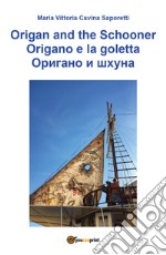 Origano e la goletta. Ediz. italiana, inglese e russa libro