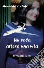 Un volo atteso una vita. La ragazza in blu libro