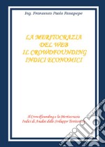 La meritocrazia del web. Il crowdfounding. Indici economici libro