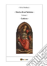 Storia di un'iniziata. Vol. 1: Lettera libro