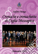 Cronache e cronachette di Ceglie Messapica. Annuario 2017 libro