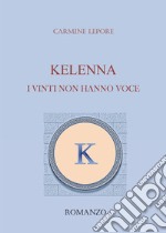 Kelenna. I vinti non hanno voce libro