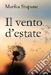 Il vento d'estate libro di Stapane Marika