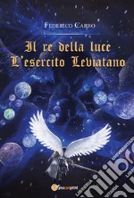 Il re della luce: l'esercito leviatano libro