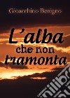 L'alba che non tramonta libro