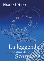 La leggenda di Kàdmius dello Scorpione. Saint wars libro