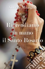 Riprendiamo in mano il santo rosario libro