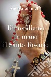 Riprendiamo in mano il santo rosario libro