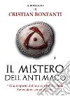 Il mistero dell'Antimago. «Alla scoperta del nuovo simbolo della dimensione senza tempo» libro