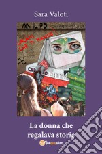 La donna che regalava storie libro