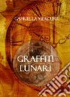 Graffiti lunari libro di Mercuri Gabriella