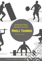 Whole training. Il libro più completo sull'allenamento funzionale! libro