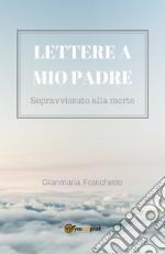 Lettere a mio padre