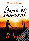 Il duello. Storie di samurai libro