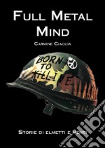 Full metal mind. Storie di elmetti e menti libro