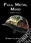 Full metal mind. Storie di elmetti e menti libro di Ciaccia Carmine